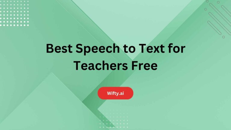 Best Speech to Text for Teachers Free