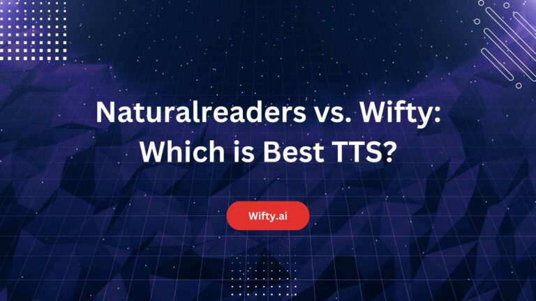 Naturalreaders vs. Wifty: Which is Best TTS?