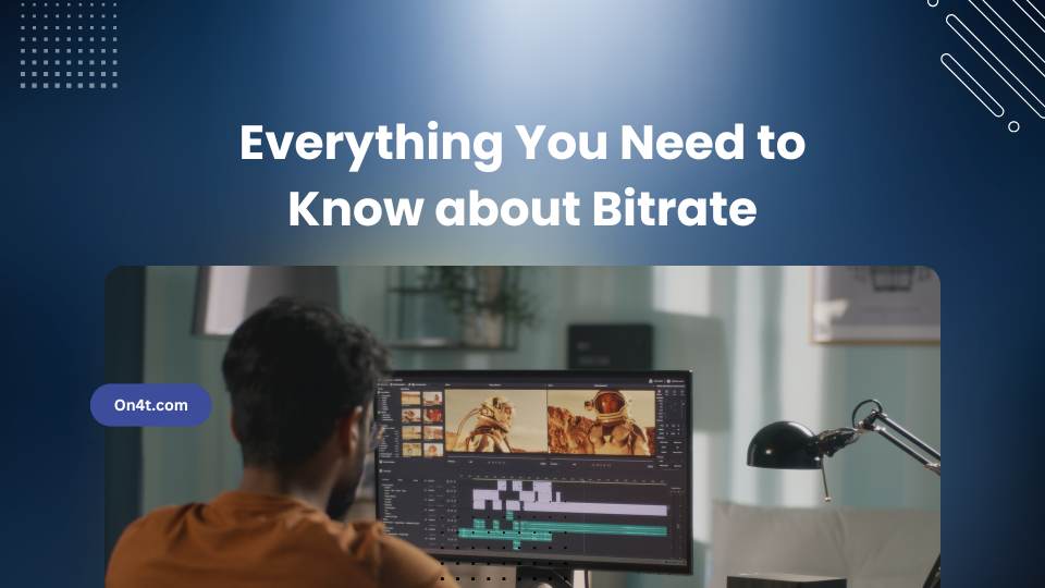 Everything You Need to Know about Bitrate