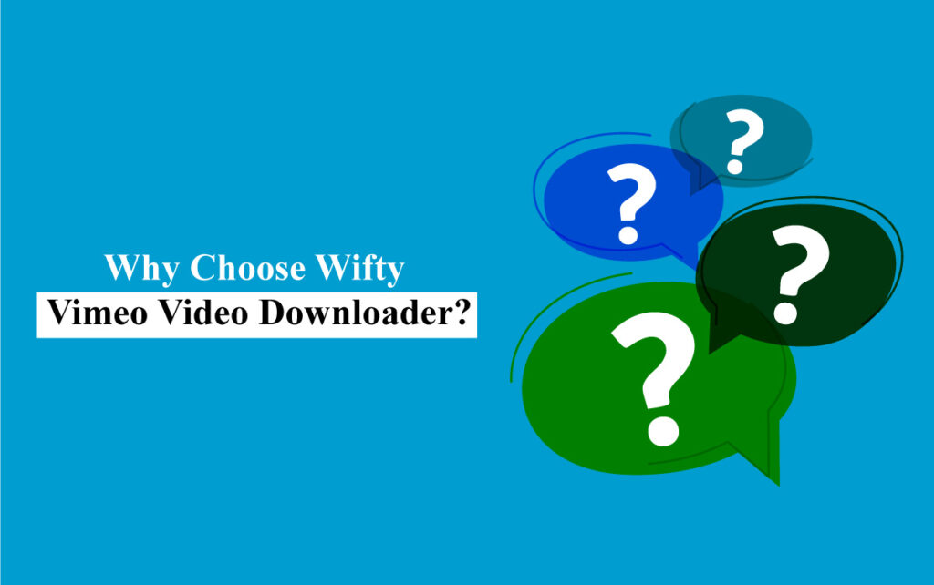 Why Choose Wifty Vimeo Video Downloader?