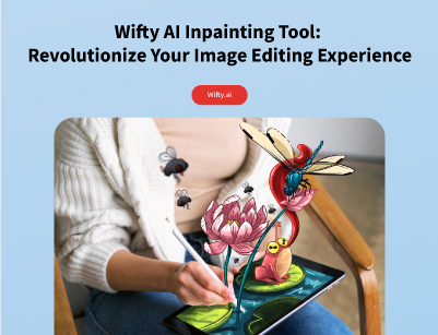 Wifty AI Inpainting Tool: Revolutionize Your Image Editing Experience
